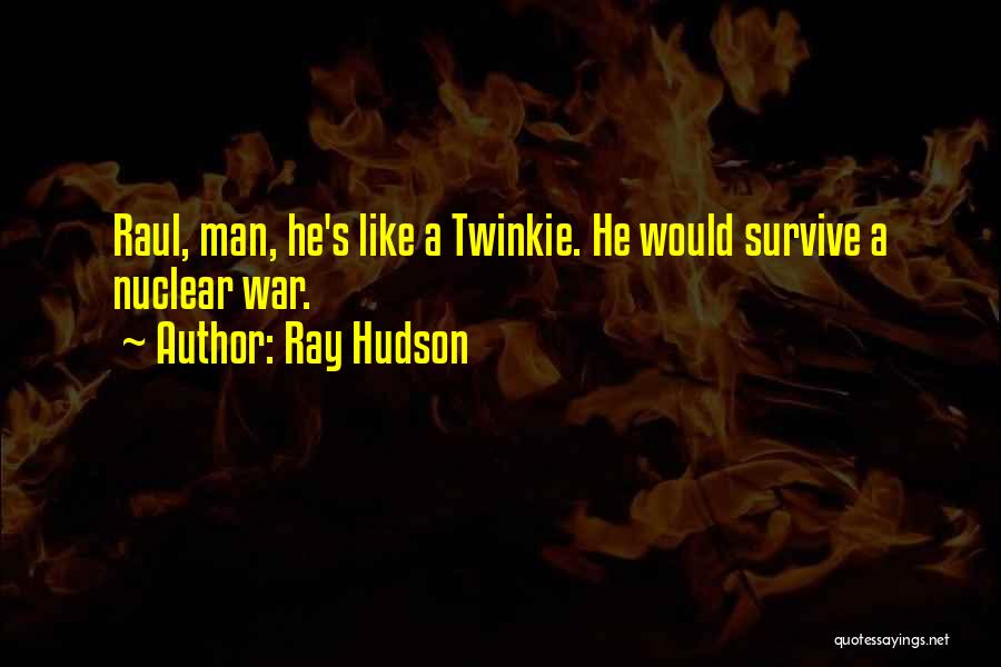 Nuclear War Quotes By Ray Hudson