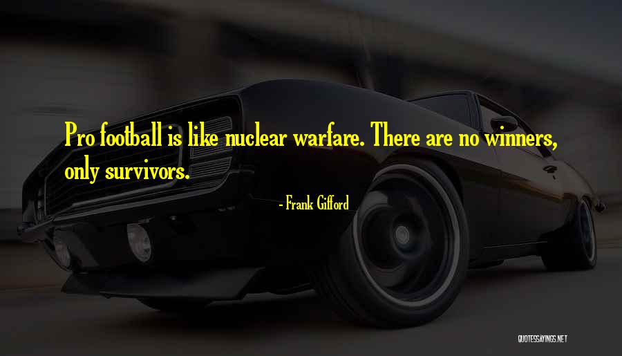 Nuclear Warfare Quotes By Frank Gifford