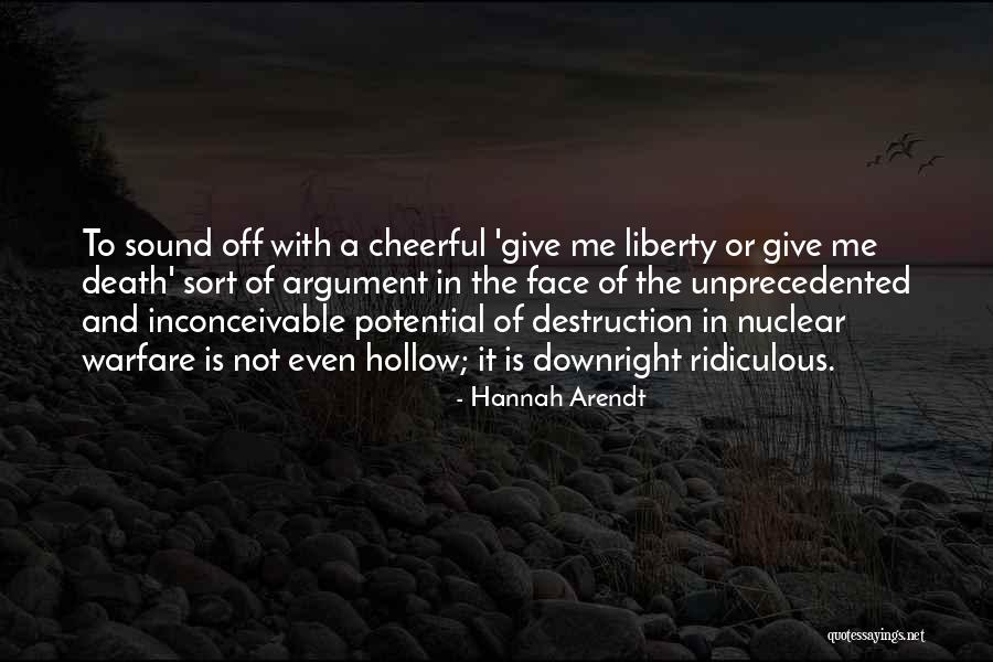 Nuclear Warfare Quotes By Hannah Arendt Nuclear Warfare Quotes By Hannah Arendt