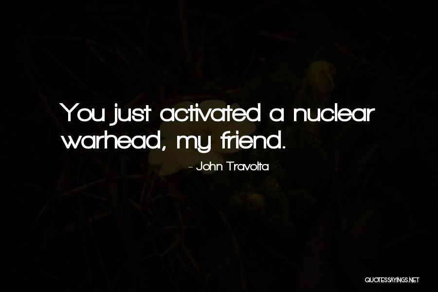 Nuclear Warhead Quotes By John Travolta