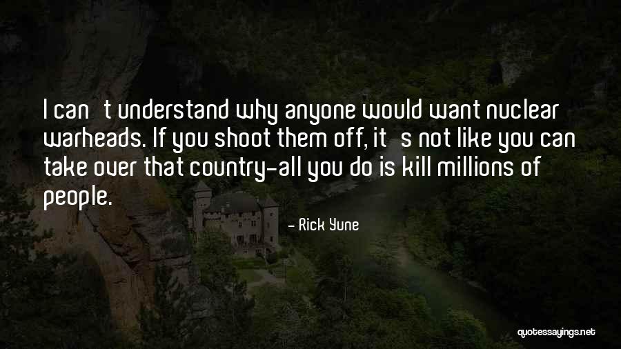 Nuclear Warheads Quotes By Rick Yune Nuclear Warheads Quotes By Rick Yune