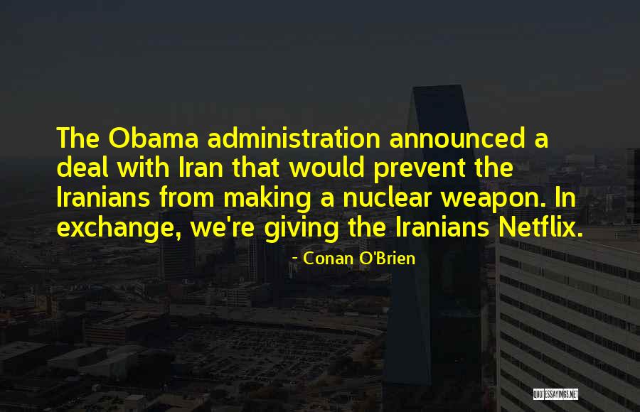 Nuclear Weapon Quotes By Conan O'Brien Nuclear Weapon Quotes By Conan O'Brien