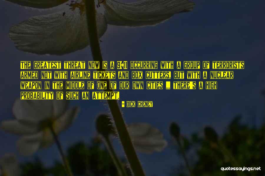 Nuclear Weapon Quotes By Dick Cheney Nuclear Weapon Quotes By Dick Cheney