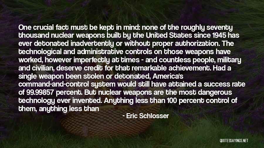 Nuclear Weapon Quotes By Eric Schlosser