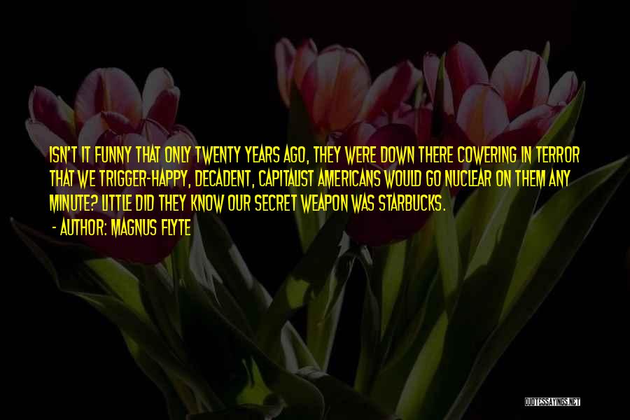 Nuclear Weapon Quotes By Magnus Flyte