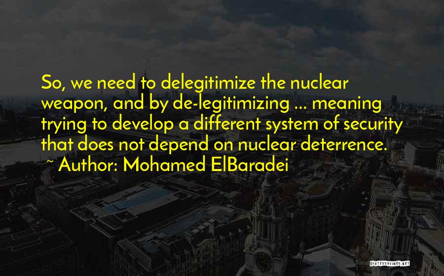 Nuclear Weapon Quotes By Mohamed ElBaradei