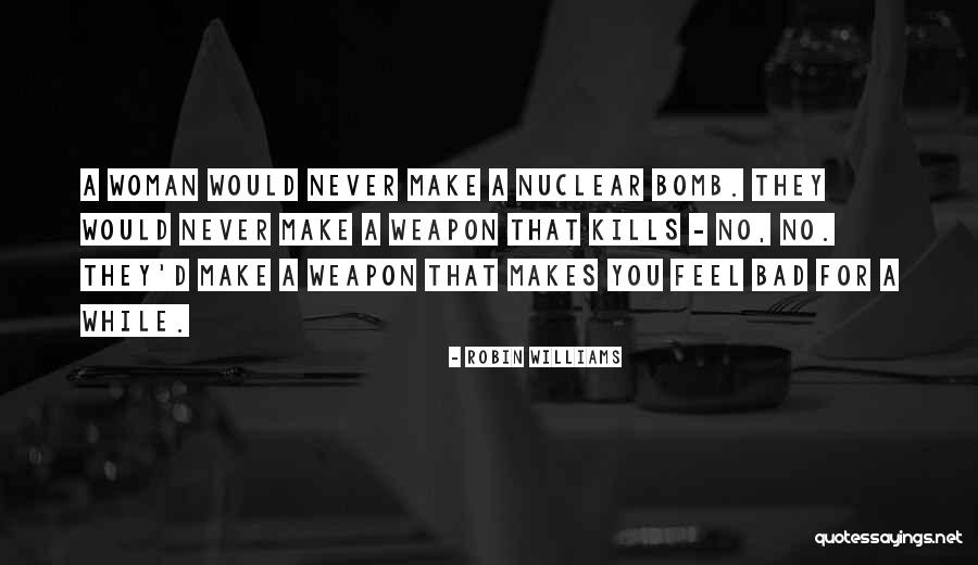 Nuclear Weapon Quotes By Robin Williams