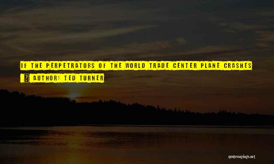 Nuclear Weapon Quotes By Ted Turner