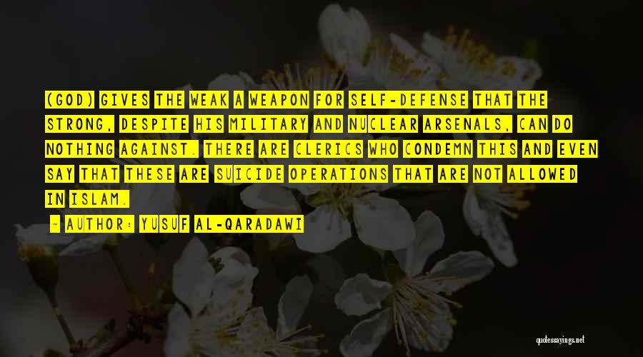 Nuclear Weapon Quotes By Yusuf Al-Qaradawi