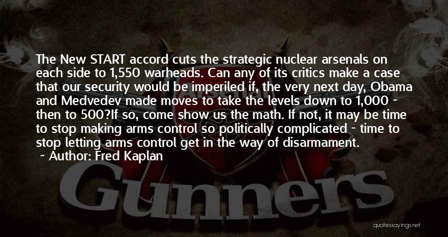 Nuclear Weapons Quotes By Fred Kaplan