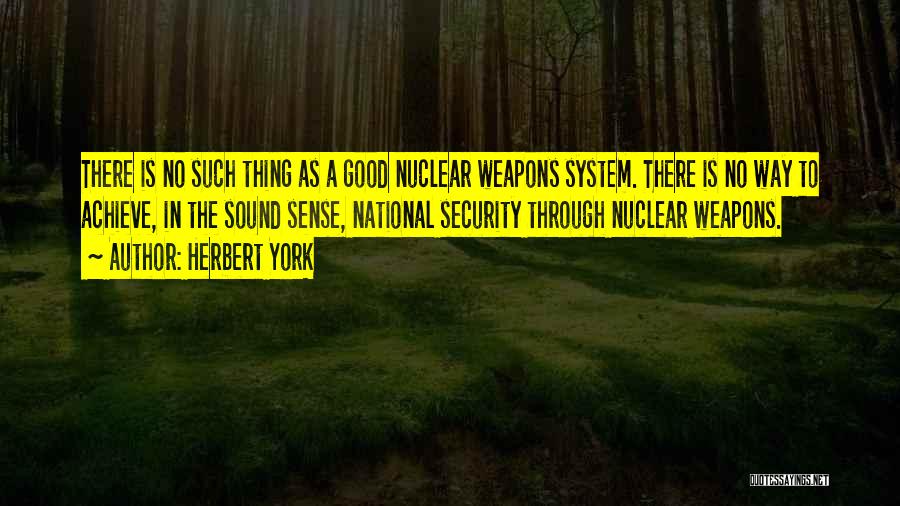 Nuclear Weapons Quotes By Herbert York