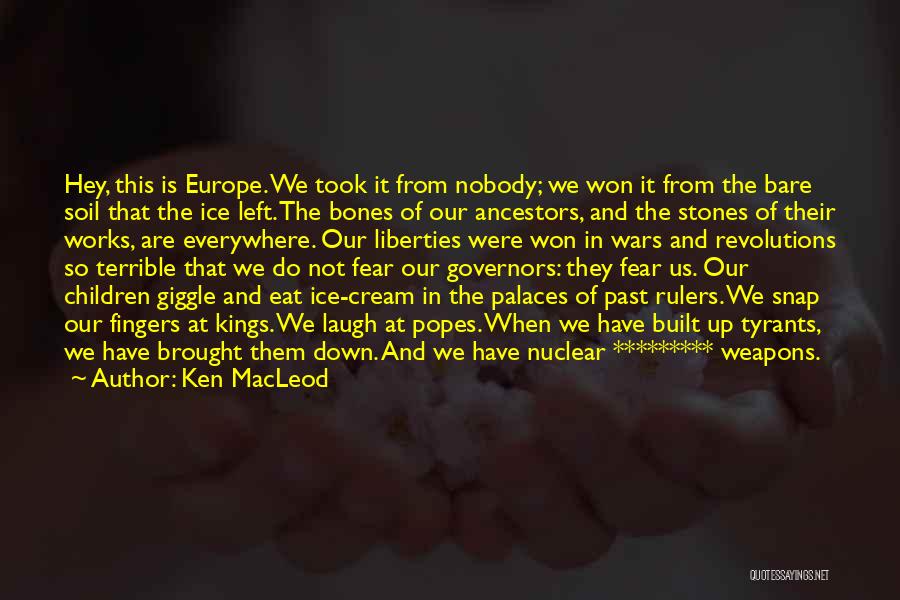 Nuclear Weapons Quotes By Ken MacLeod