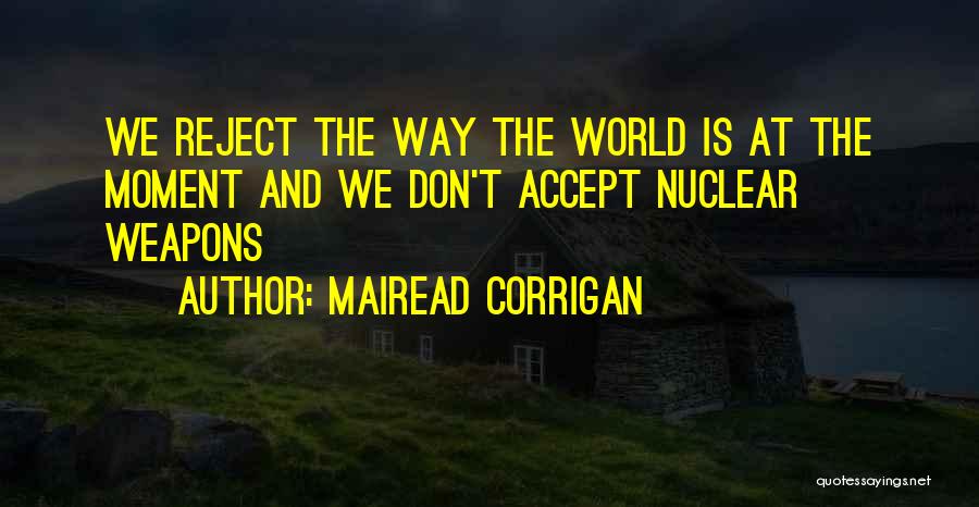 Nuclear Weapons Quotes By Mairead Corrigan