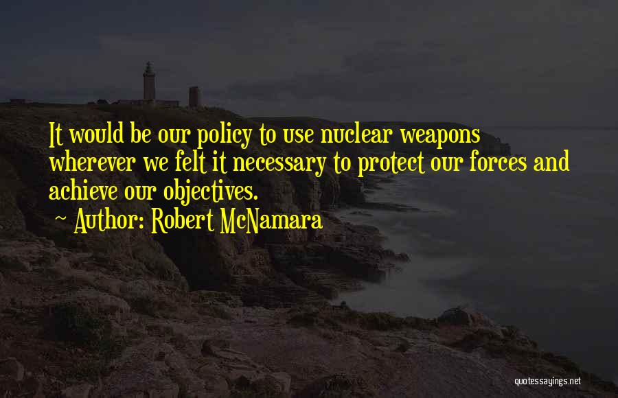 Nuclear Weapons Quotes By Robert McNamara