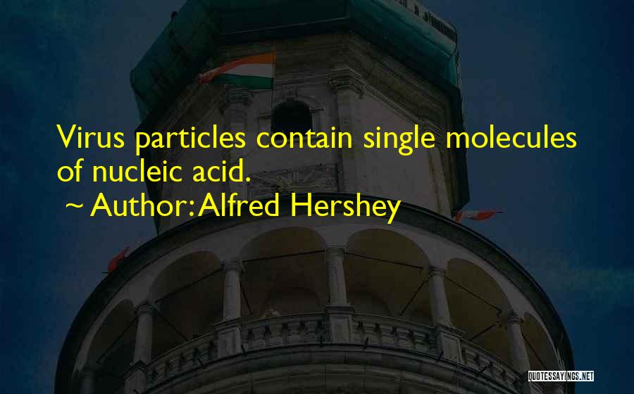 Nucleic Acid Quotes By Alfred Hershey