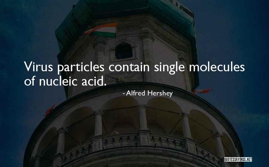 Nucleic Quotes By Alfred Hershey Nucleic Quotes By Alfred Hershey