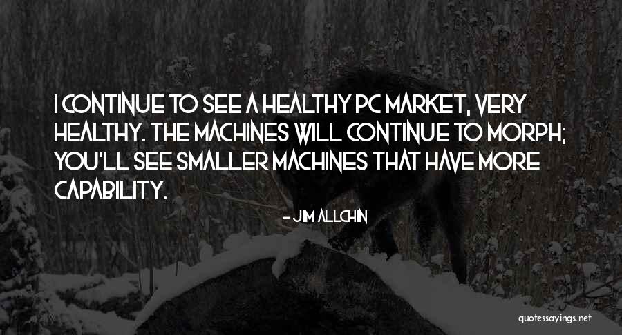 Nucleon Quotes By Jim Allchin Nucleon Quotes By Jim Allchin