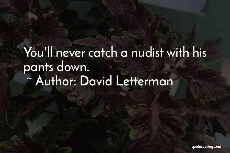 Nudists Quotes By David Letterman