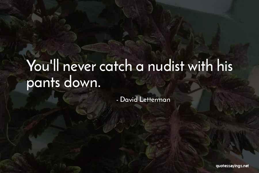 Nudists Quotes By David Letterman