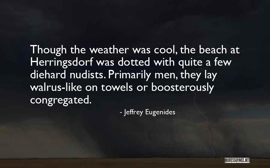 Nudists Quotes By Jeffrey Eugenides