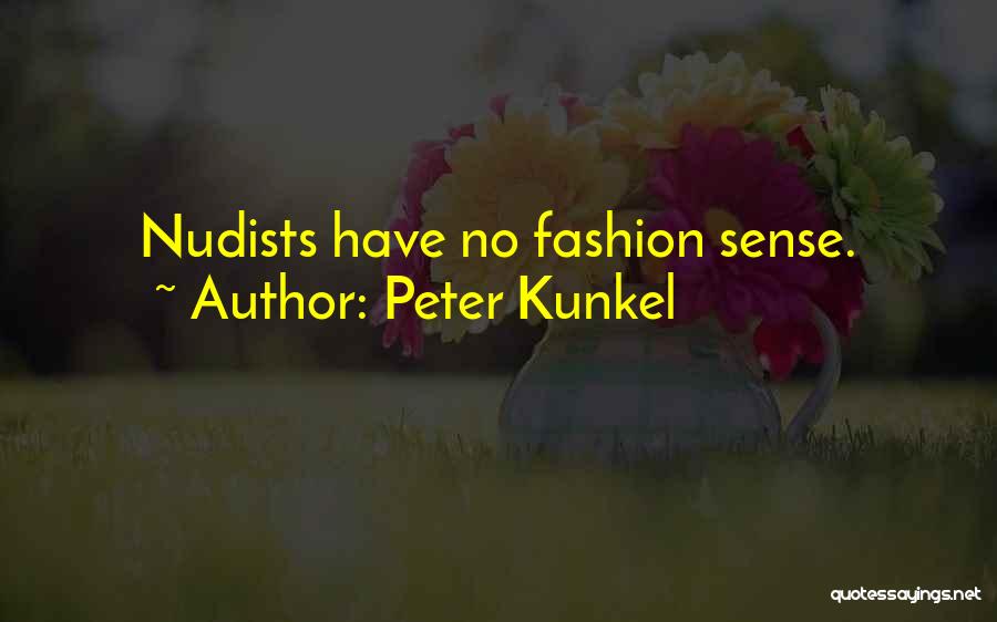 Nudists Quotes By Peter Kunkel