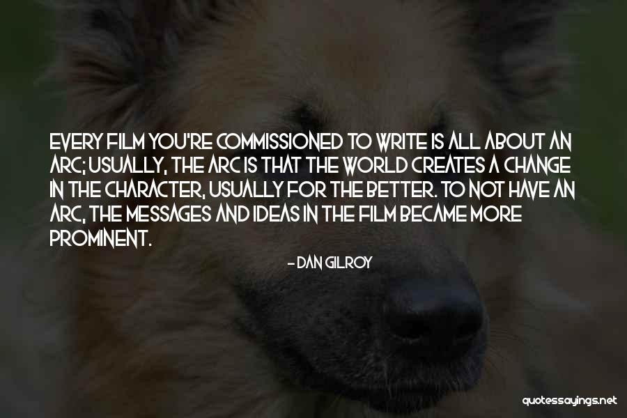 Nuee Quotes By Dan Gilroy Nuee Quotes By Dan Gilroy