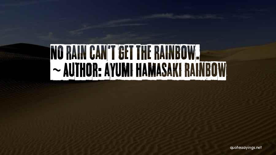 Nueriva Quotes By Ayumi Hamasaki Rainbow