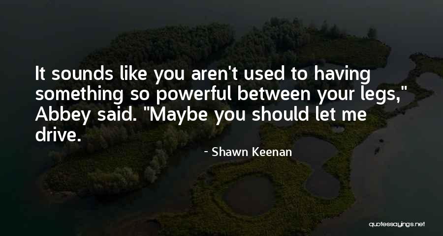 Nueschwaben Quotes By Shawn Keenan Nueschwaben Quotes By Shawn Keenan