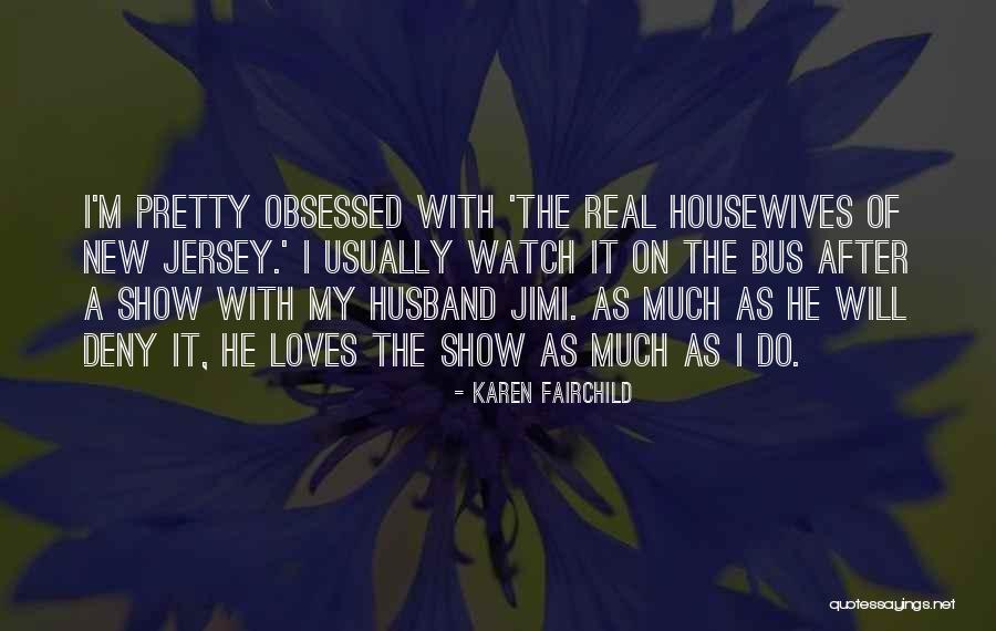 Nuferi Poze Quotes By Karen Fairchild Nuferi Poze Quotes By Karen Fairchild