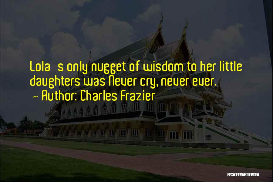 Nugget Of Wisdom Quotes By Charles Frazier