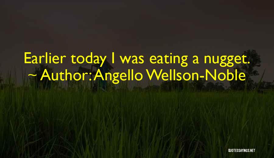 Nugget Quotes By Angello Wellson-Noble