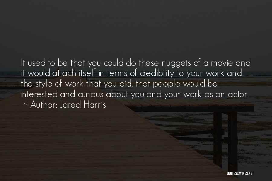 Nuggets Quotes By Jared Harris