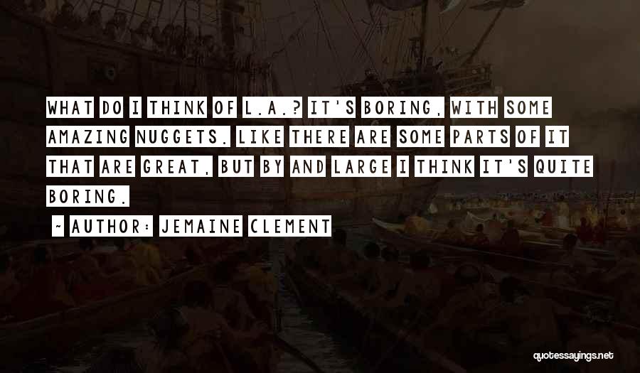 Nuggets Quotes By Jemaine Clement