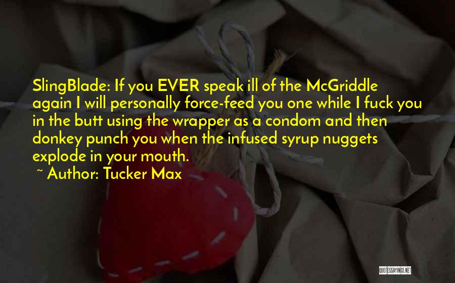 Nuggets Quotes By Tucker Max