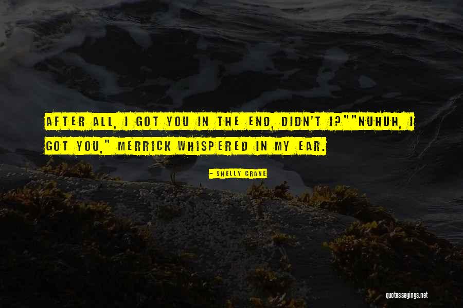 Nuhuh Quotes By Shelly Crane Nuhuh Quotes By Shelly Crane