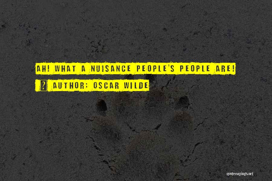 Nuisance Quotes By Oscar Wilde