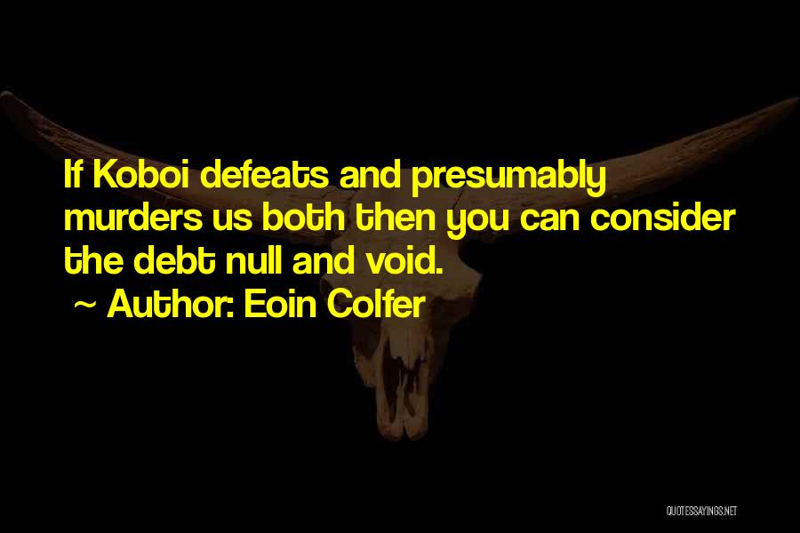 Null And Void Quotes By Eoin Colfer