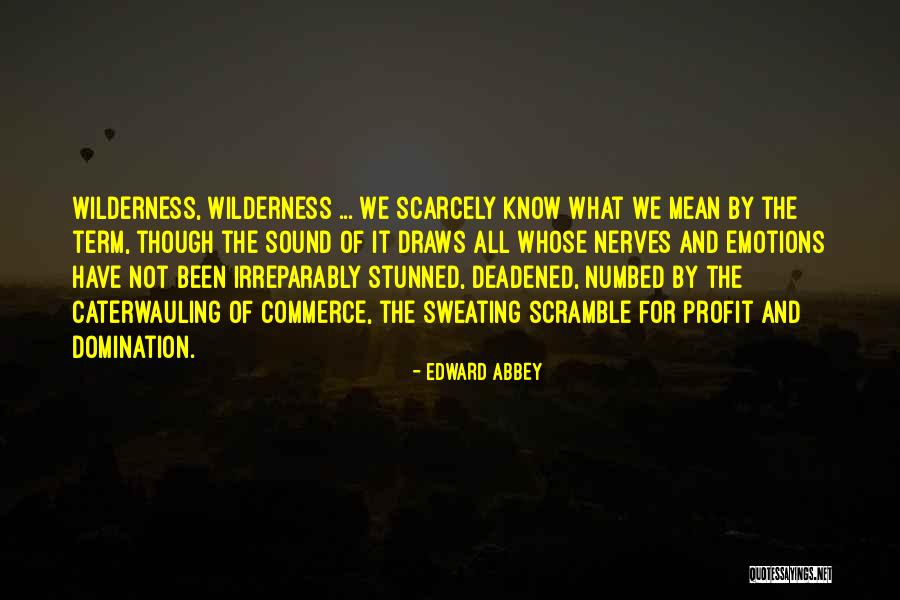 Numbed Quotes By Edward Abbey Numbed Quotes By Edward Abbey