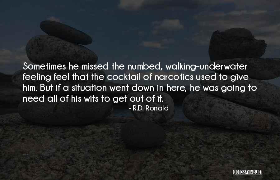 Numbed Quotes By R.D. Ronald Numbed Quotes By R.D. Ronald