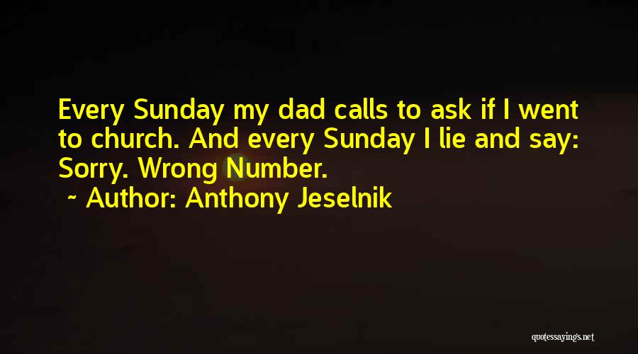 Number 1 Dad Quotes By Anthony Jeselnik