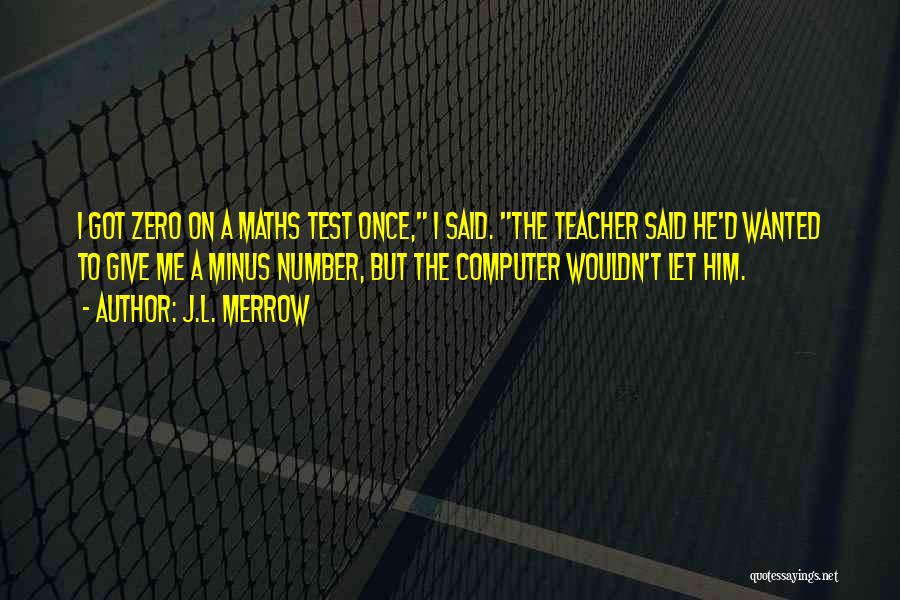 Number 1 Teacher Quotes By J.L. Merrow