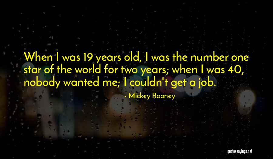 Number 19 Quotes By Mickey Rooney