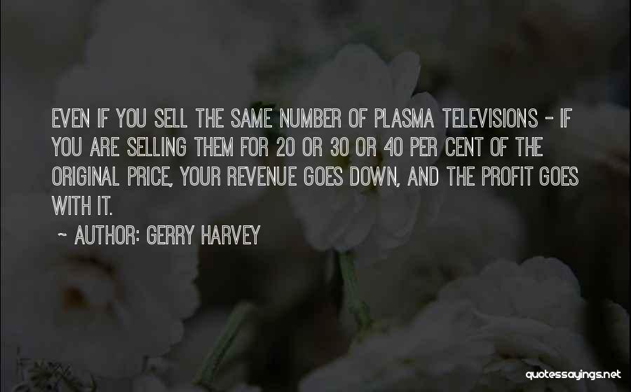 Number 30 Quotes By Gerry Harvey