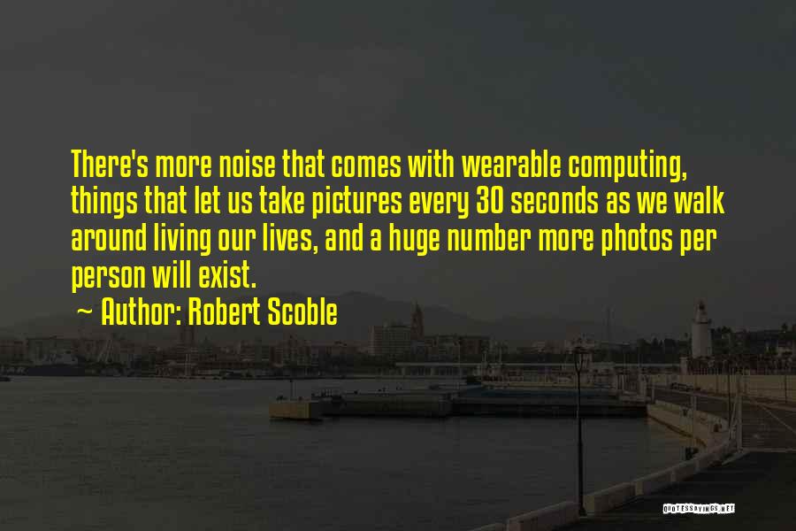 Number 30 Quotes By Robert Scoble