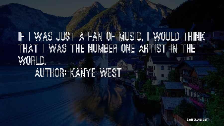 Number One Fan Quotes By Kanye West