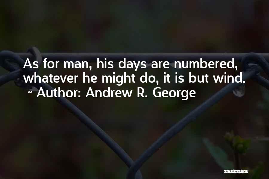 Numbered Days Quotes By Andrew R. George