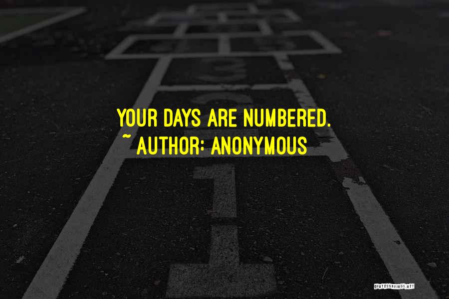 Numbered Days Quotes By Anonymous