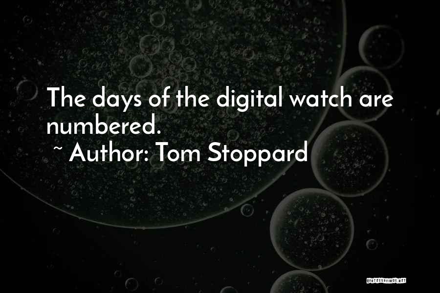 Numbered Days Quotes By Tom Stoppard