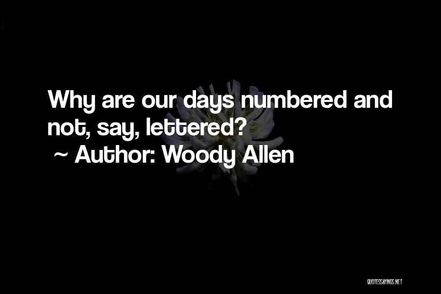 Numbered Days Quotes By Woody Allen