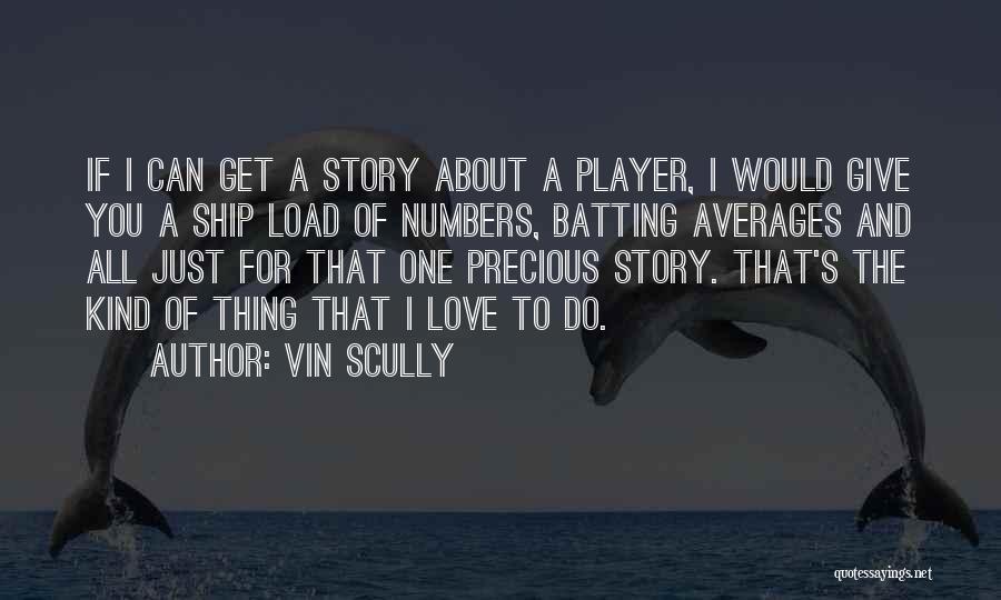 Numbers And Love Quotes By Vin Scully